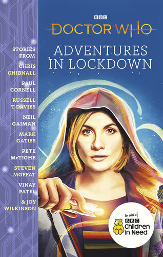Doctor Who Adventures In Lockdown Chris Chibnall Paul Cornell Russell T Davies Neil Gaiman Mark Gatiss Pete Mctighe Steven Moffat Vinay Patel Joy Wilkinson