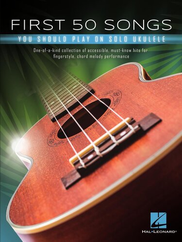 First 50 Songs You Should Play On Solo Ukulele Hal Leonard Corp