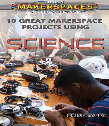 10 Great Makerspace Projects Using Science Erin Staley