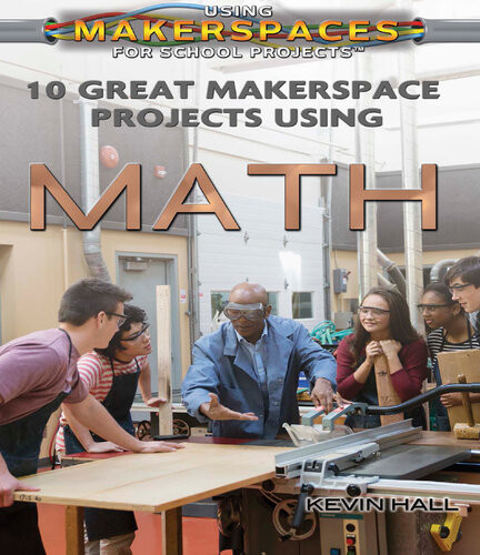 10 Great Makerspace Projects Using Math Kevin Hall
