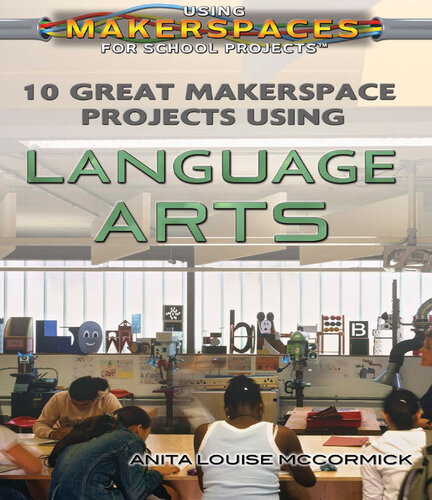 10 Great Makerspace Projects Using Language Arts Anita Louise Mccormick