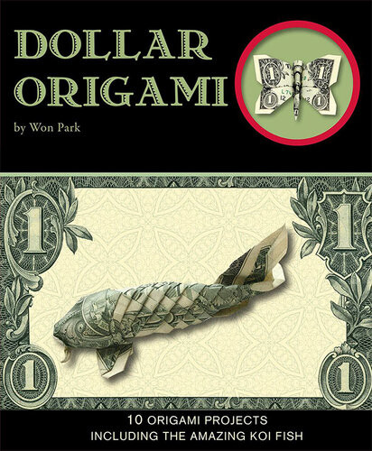 Dollar Origami 10 Origami Projects Including The Amazing Koi Fish Won Park