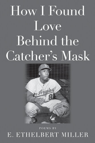 How I Found Love Behind The Catchers Mask E Ethelbert Miller