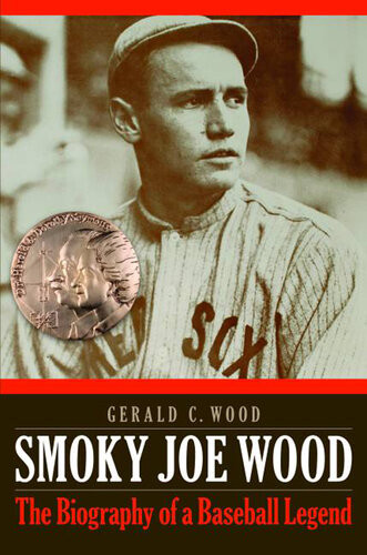 Smoky Joe Wood The Biography Of A Baseball Legend Gerald C Wood