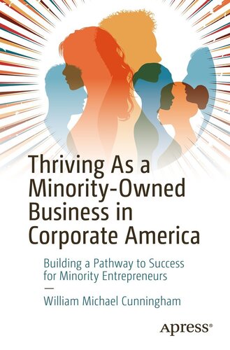 Thriving As A Minorityowned Business In Corporate America Building A Pathway To Success For Minority Entrepreneurs William Michael Cunningham