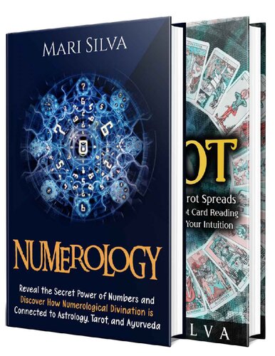 Numerology And Tarot Unlocking The Power Of Numbers And Tarot Spreads Along With Discovering Symbolism Intuition Numerological Divination Astrology And Ayurveda Mari Silva