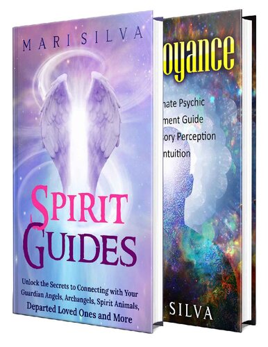 Spirit Guides And Clairvoyance An Essential Guide To Connecting With Your Guardian Angels Archangels Spirit Animals And More Along With Improving Psychic Abilities Such As Intuition Mari Silva