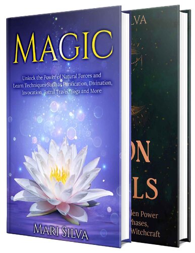 Magic And Moon Spells The Ultimate Guide To Unlocking The Power Of Natural Forces The 8 Lunar Phases Wicca And Witchcraft Mari Silva
