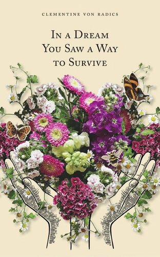 In A Dream You Saw A Way To Survive Clementine Von Radics