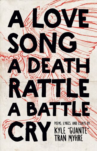 A Love Song A Death Rattle A Battle Cry Kyle Tran Myhre