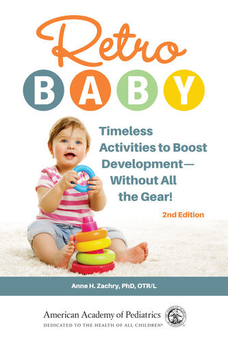 Retro Baby Timeless Activities To Boost Developmentwithout All The Gear 2nd Edition Anne H Zachry