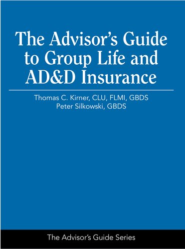 The Advisors Guide To Group Life And Add Insurance Thomas C Kirner Peter Silkowski