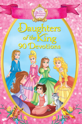 The Princess Parables Daughters Of The King 90 Devotions Zondervan