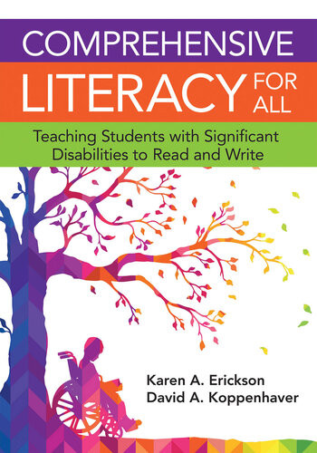 Comprehensive Literacy For All Teaching Students With Significant Disabilities To Read And Write Karen Erickson David Koppenhaver