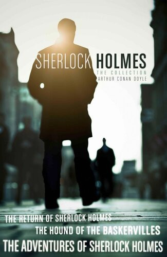 The Sherlock Holmes Collection The Adventures Of Sherlock Holmes The Hound Of The Baskervilles The Return Of Sherlock Holmes Arthur Conan Doyle