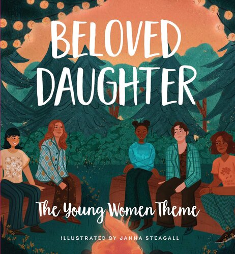 Beloved Daughter The Young Women Theme Janna Hurst Steagall