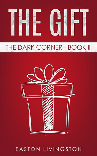 The Gift The Dark Cornerbook Iii Easton Livingston