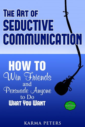 The Art Of Seductive Communication Karma Peters
