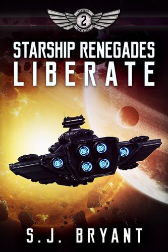 Liberate Starship Renegades Book 2 Sj Bryant