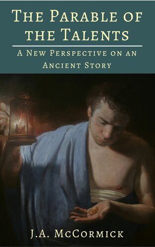The Parable Of The Talents A New Perspective On An Ancient Story Ja Mccormick
