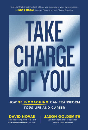 Take Charge Of You How Selfcoaching Can Transform Your Life And Career David Novak Jason Goldsmith