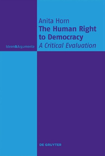 The Human Right To Democracy A Critical Evaluation Anita Horn