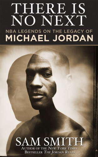 There Is No Next Nba Legends On The Legacy Of Michael Jordan Sam Smith