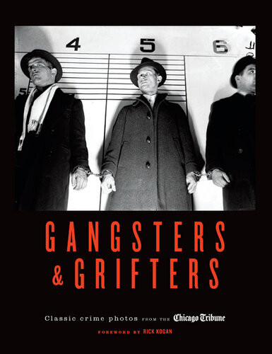 Gangsters Grifters Classic Crime Photos From The Chicago Tribune Chicago Tribune