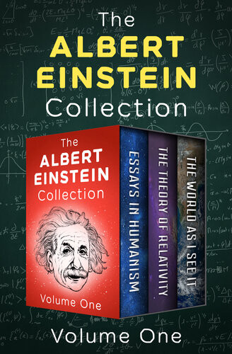The Albert Einstein Collection Volume One Essays In Humanism The Theory Of Relativity And The World As I See It Albert Einstein