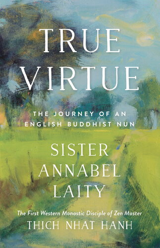 True Virtue The Autobiography Of A Western Buddhist Nun Sister Annabel Laity