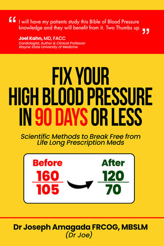 Fix Your High Blood Pressure In 90 Days Or Less Scientific Methods To Break Free From Life Long Prescription Meds Dr Joseph Amagada Md