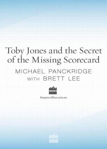 Toby Jones And The Secret Of The Missing Scorecard Michael Panckridge Brett Lee