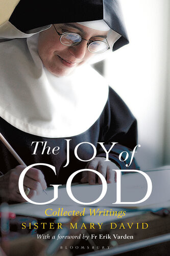 The Joy Of God Collected Writings Mary David St Cecilias Abbey