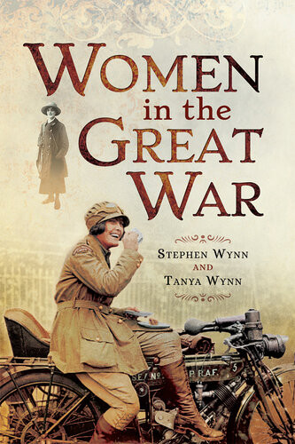 Women In The Great War Stephen Wynn Tanya Wynn