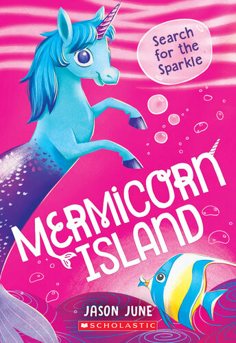 Search For The Sparkle Mermicorn Island 1 1st Edition Jason June