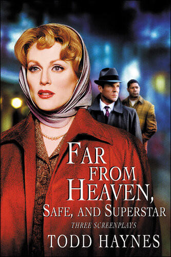 Far From Heaven Safe And Superstar Three Screenplays Todd Haynes