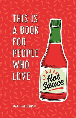 This Is A Book For People Who Love Hot Sauce Matt Garczynski