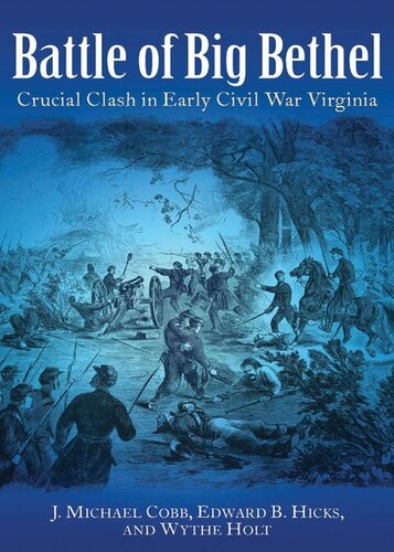 Battle Of Big Bethel Crucial Clash In Early Civil War Virginia J Michael Cobb Edward B Hicks Wythe Holt