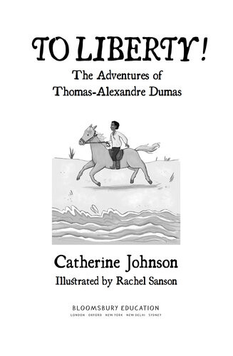 To Liberty The Adventures Of Thomasalexandre Dumas A Bloomsbury Reader Catherine Johnson