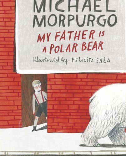 My Father Is A Polar Bear Michael Morpurgo