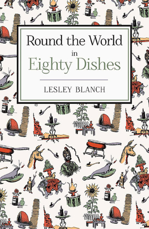 Round The World In Eighty Dishes Lesley Blanch
