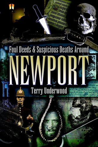 Foul Deeds Suspicious Deaths Around Newport Terry Underwood