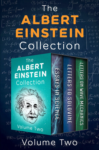 The Albert Einstein Collection Volume Two Essays In Science Letters To Solovine And Letters On Wave Mechanics Albert Einstein