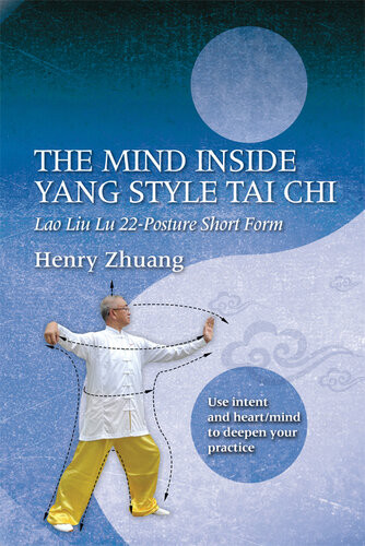 The Mind Inside Yang Style Tai Chi Lao Liu Lu 22posture Short Form Henry Zhuang