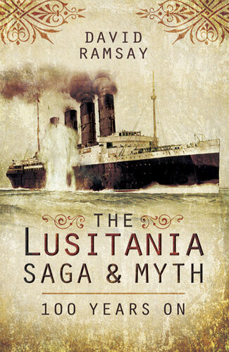 The Lusitania Saga Myth 100 Years On David Ramsay