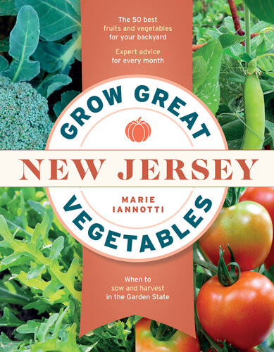 Grow Great Vegetables In New Jersey Marie Iannotti