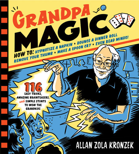Grandpa Magic 116 Easy Tricks Amazing Brainteasers And Simple Stunts To Wow The Grandkids Allan Zola Kronzek