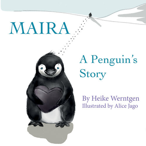 Maira A Penguins Story Heike Werntgen Alice Jago