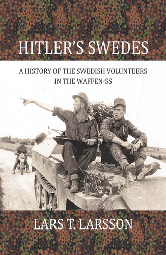 Hitlers Swedes A History Of The Swedish Volunteers In The Waffenss Lars T Larsson