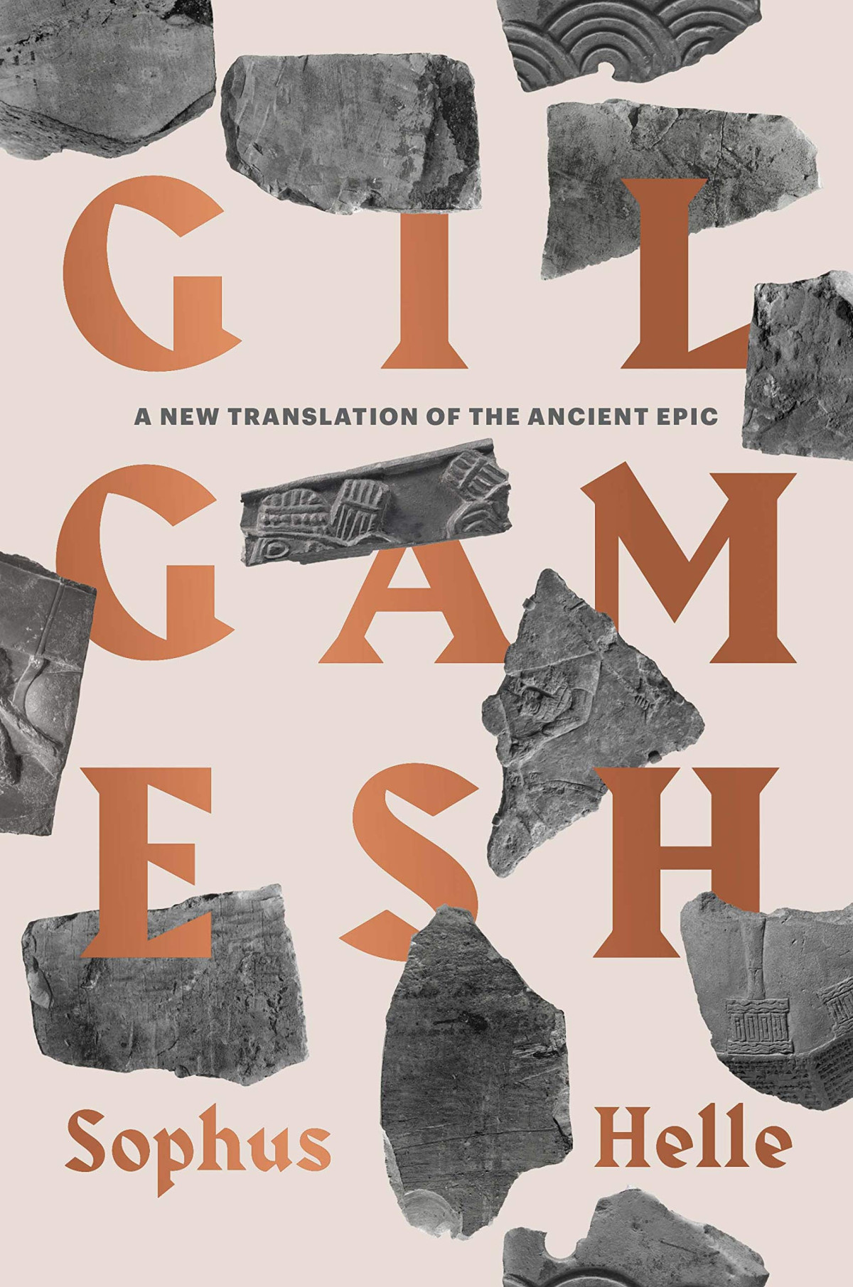 Gilgamesh A New Translation Of The Ancient Epic 1st Edition Sophus Helle